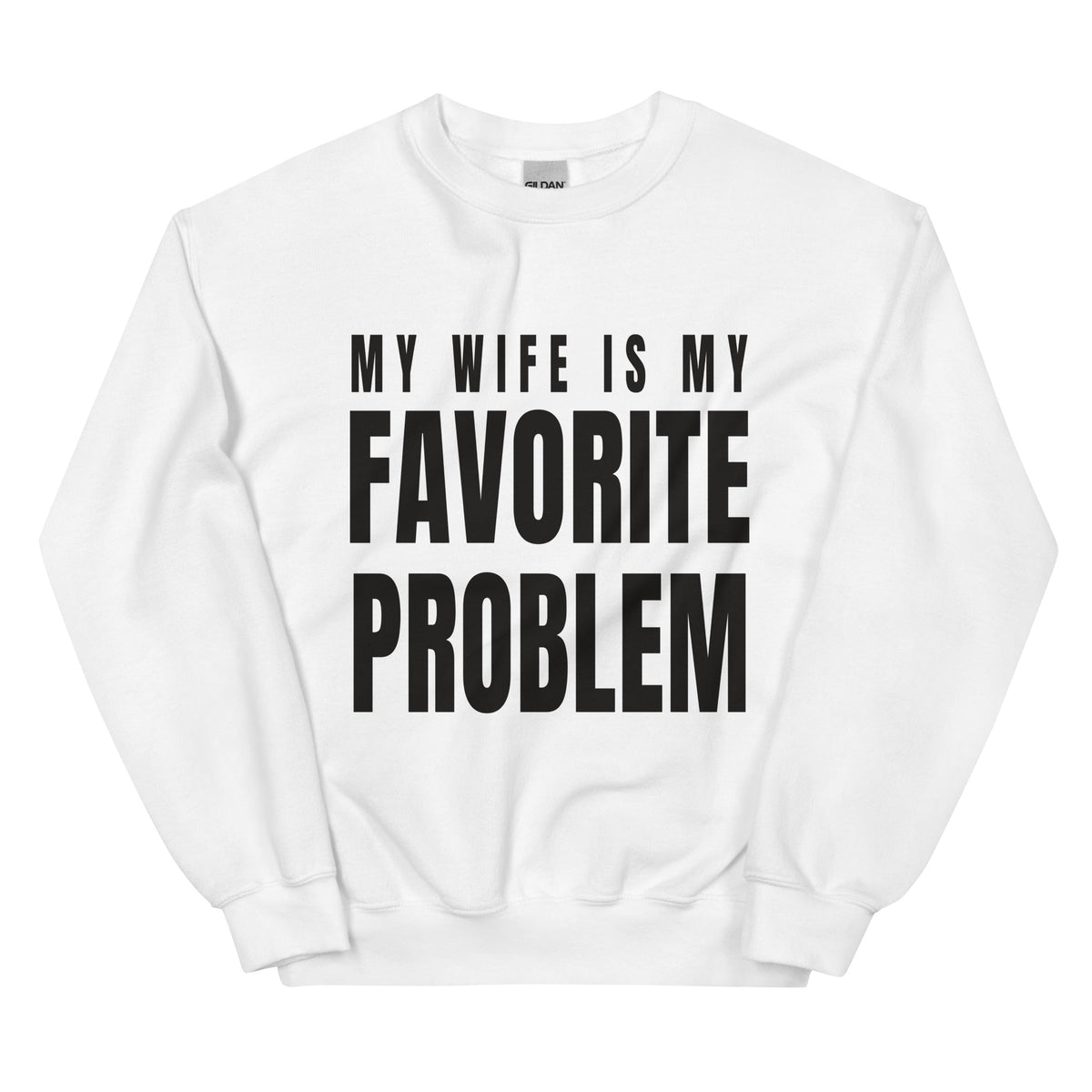 Wife, Favorite Problem on a white crewneck