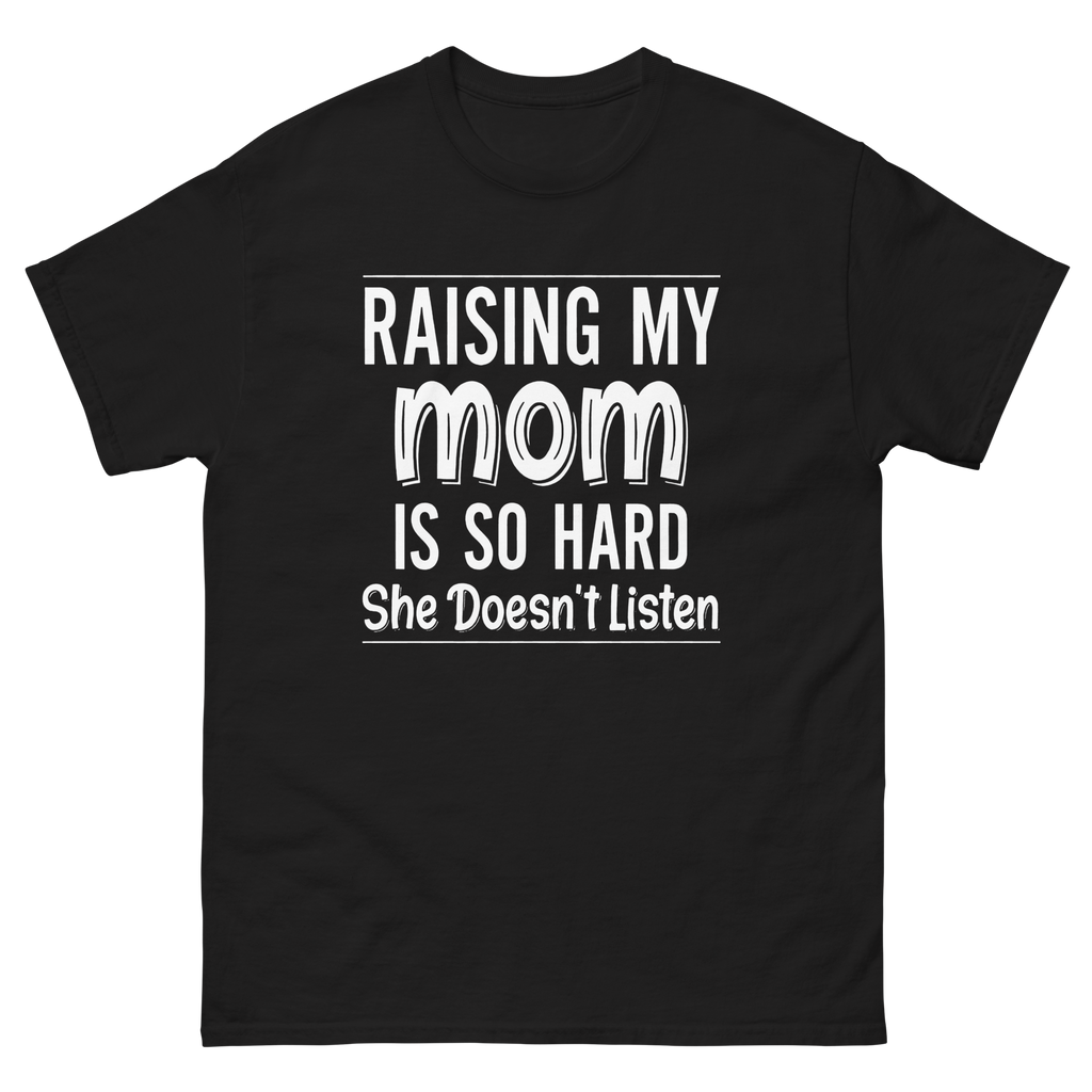 Raising My Mom on a black tee