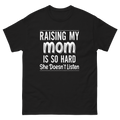 Raising My Mom on a black tee