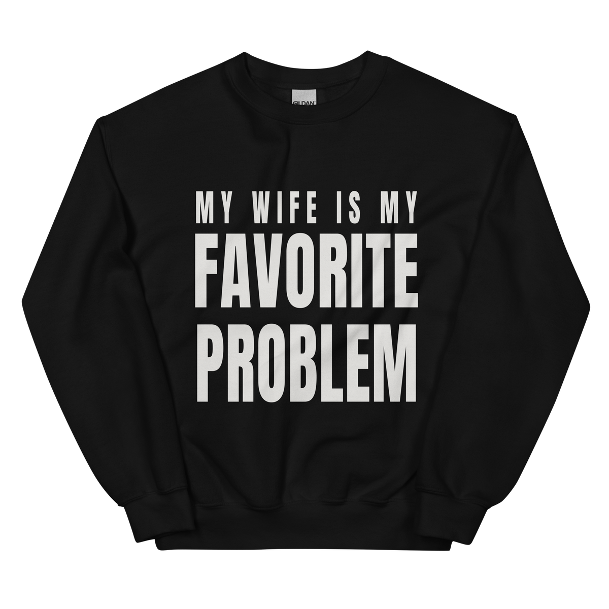 Wife, Favorite Problem on a black crewneck