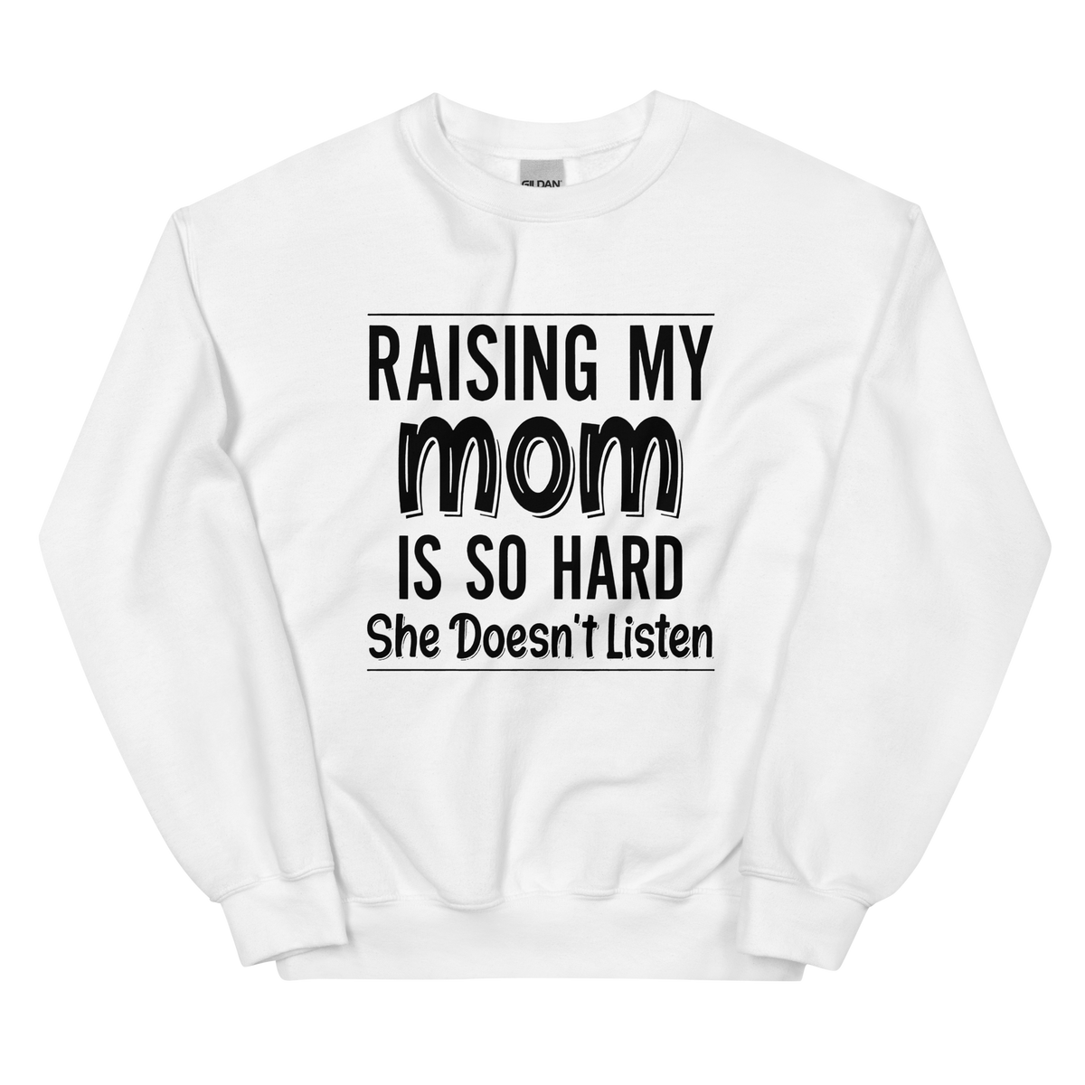 Raising My Mom on a white crewneck