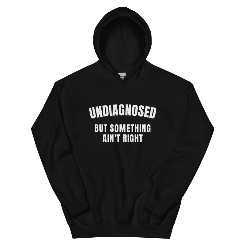 Undiagnosed hoodie